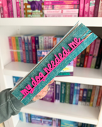 Bookmark - My Dog Needed Me